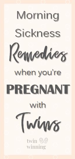 Morning Sickness Remedies When You're Pregnant With Twins