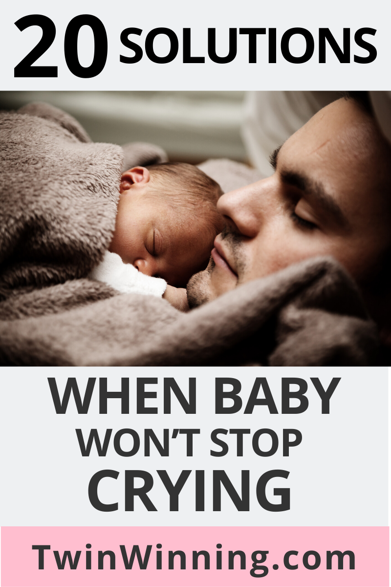 20 Solutions When Baby Won't Stop Crying - Twin Winning